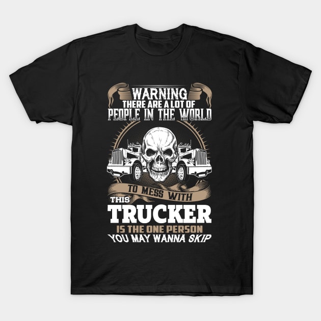 Don't Mess With Trucker, is the one person you wanna skip T-Shirt by nguyencuudat